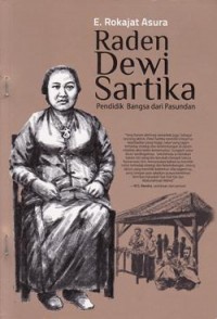 Raden Dewi Sartika : Pendidik Bangsa Dari Pasundan