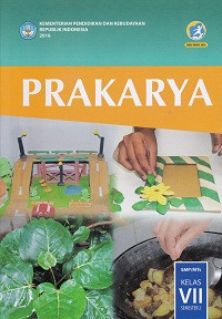 Prakarya SMP/MTs Kelas VII Semester 2 (Kurikulum 2013) Edisi Revisi 2016